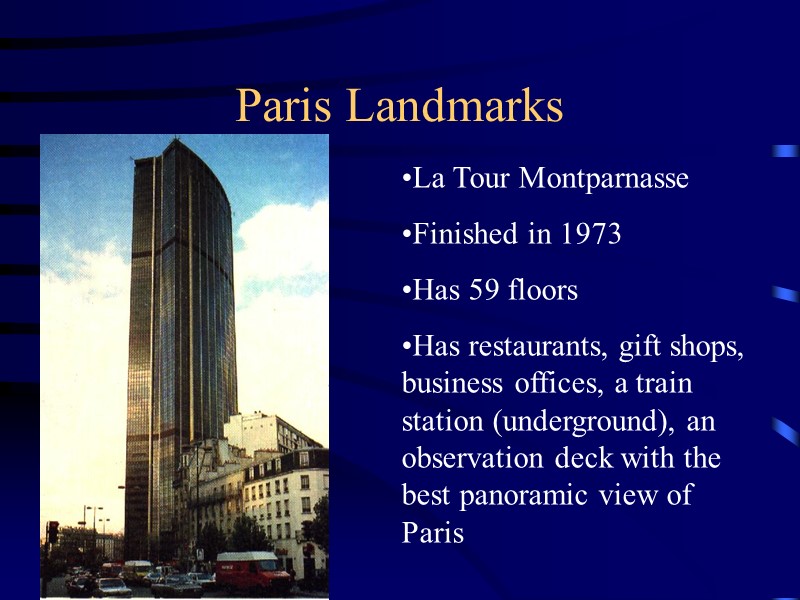 Paris Landmarks La Tour Montparnasse Finished in 1973 Has 59 floors Has restaurants, gift